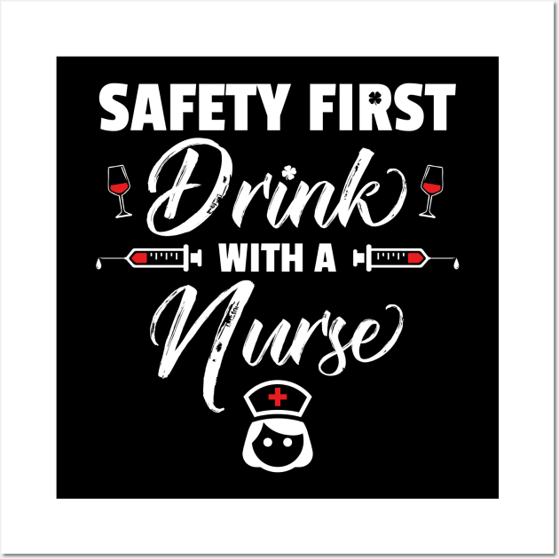 Safety First Drink With A Nurse Funny St Patricks Day Wall Art by trendingoriginals